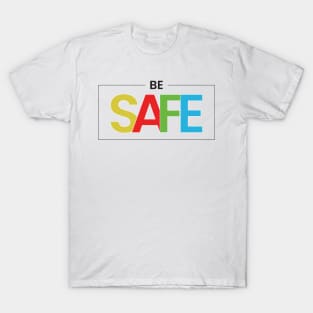 Be safe T-Shirt